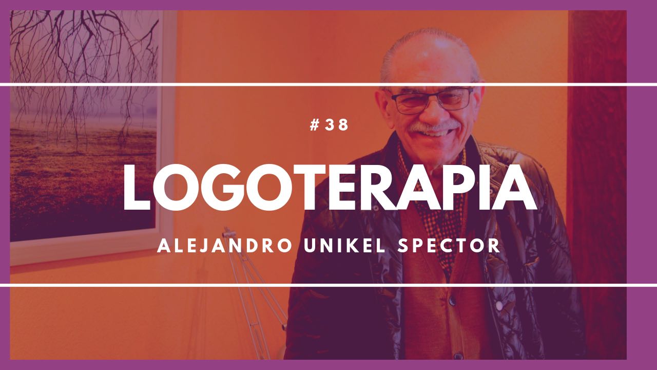 Logoterapia - Alejandro Unikel Spector